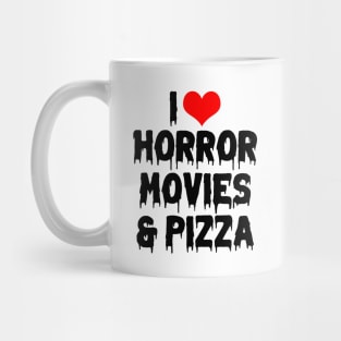 I Love Horror Movies and Pizza II Mug